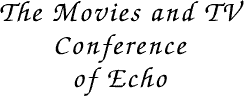 The Movies and TV Conference of Echo